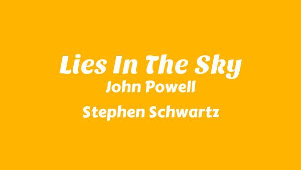 Lies In The Sky Lyrics - John Powell, Stephen Schwartz