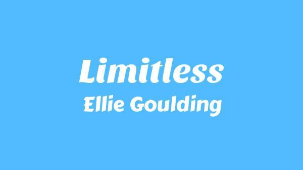 Limitless Lyrics - Ellie Goulding