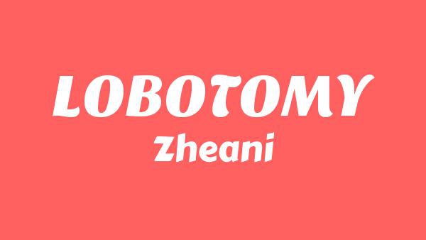 LOBOTOMY Lyrics - Zheani