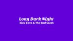 Long Dark Night Lyrics