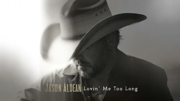 Lovin’ Me Too Long Lyrics - Jason Aldean