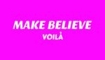 MAKE BELIEVE Lyrics