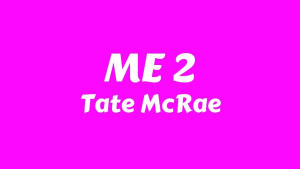 ME 2 Lyrics - Tate McRae