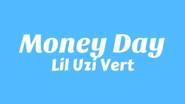Money Day Lyrics - Lil Uzi Vert