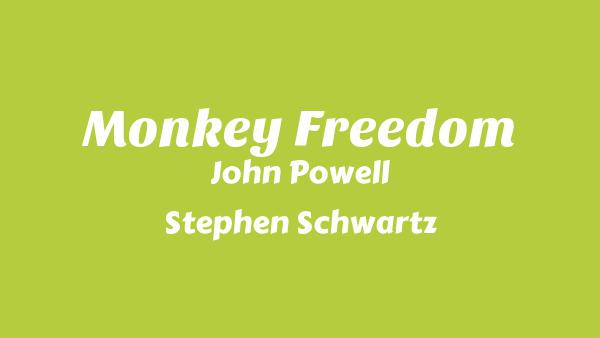 Monkey Freedom Lyrics - John Powell, Stephen Schwartz