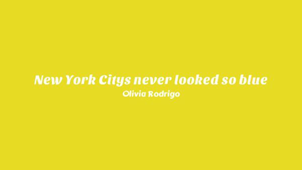New York City’s never looked so blue Lyrics - Olivia Rodrigo