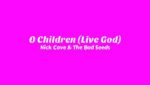 O Children (Live God) Lyrics