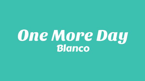 One More Day Lyrics - Blanco