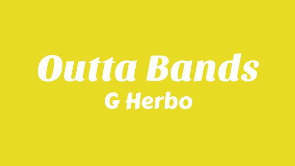 Outta Bands Lyrics - G Herbo