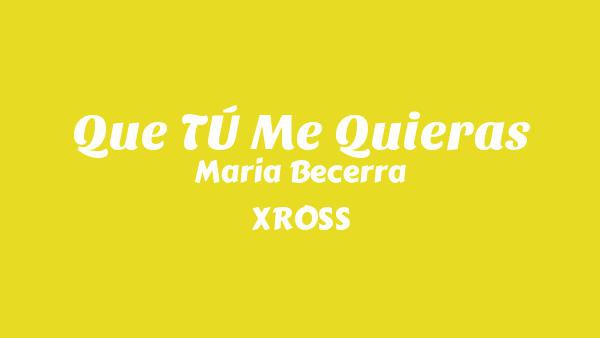 QUE TÚ ME QUIERAS Lyrics (English Translation) - Maria Becerra, XROSS