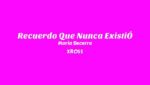 RECUERDO QUE NUNCA EXISTIÓ  (English Translation) Lyrics