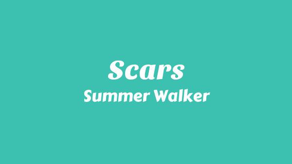 Scars Lyrics - Summer Walker