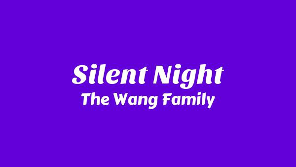 Silent Night Lyrics - The Wang Family