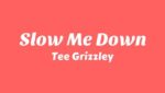 Slow Me Down Lyrics