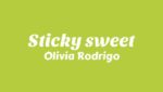 Sticky sweet Lyrics