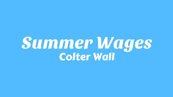 Summer Wages Lyrics - Colter Wall