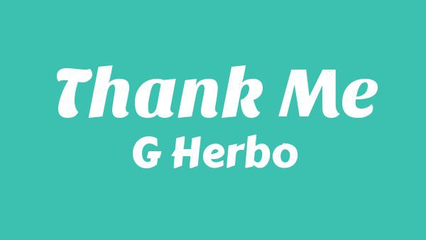 Thank Me Lyrics - G Herbo