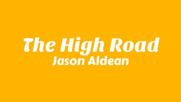 The High Road Lyrics - Jason Aldean