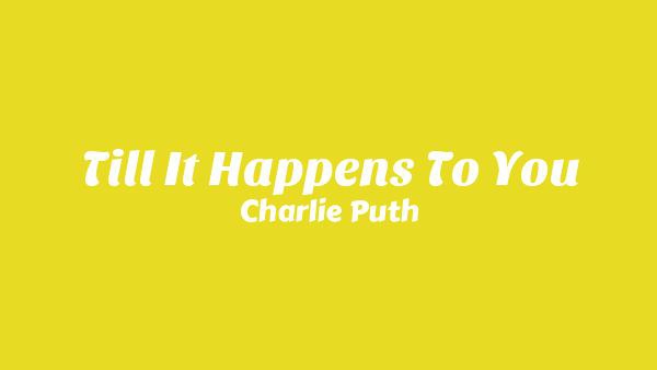 Till It Happens To You Lyrics - Charlie Puth