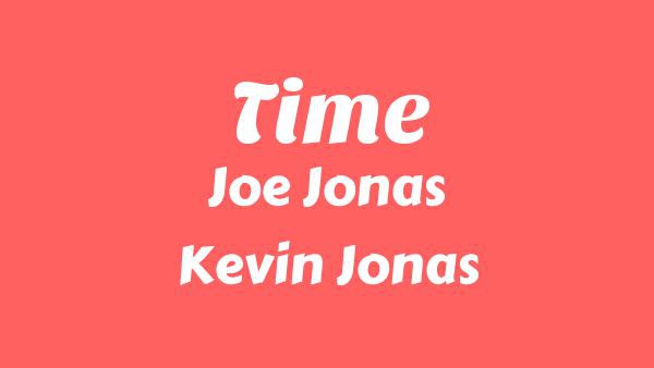 Time Lyrics - Joe Jonas, Kevin Jonas, Nick Jonas
