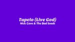 Tupelo (Live God) Lyrics