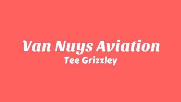 Van Nuys Aviation Lyrics - Tee Grizzley