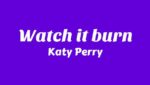 Watch it burn Lyrics