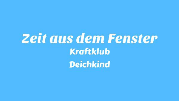Zeit aus dem Fenster Lyrics - Kraftklub, Deichkind