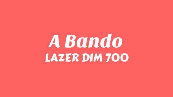 A Bando Lyrics - LAZER DIM 700