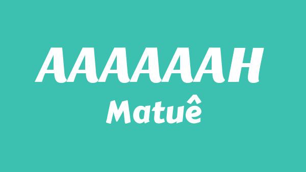 AAAAAAH Lyrics (English Translation) - Matuê