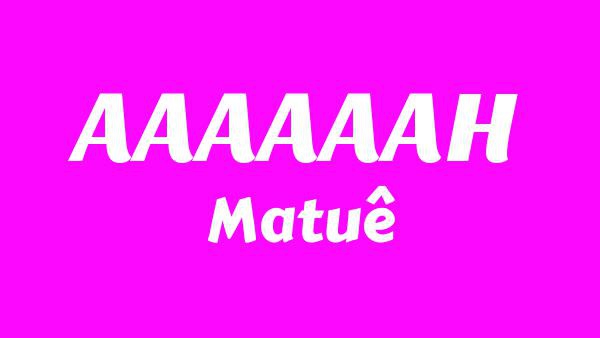 AAAAAAH Lyrics - Matuê