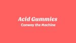 Acid Gummies Lyrics
