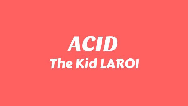 ACID Lyrics - The Kid LAROI