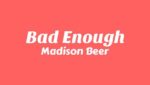 Bad Enough Lyrics