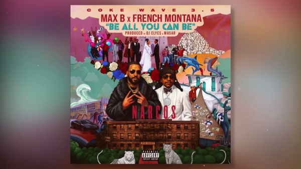 Be All You Can Be Lyrics - French Montana, Max B