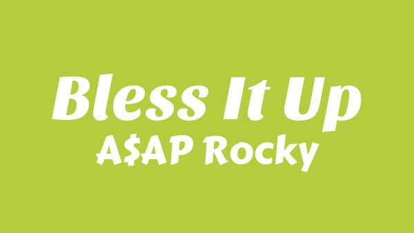 Bless It Up Lyrics - A$AP Rocky