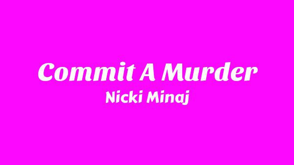 Commit a Murder Lyrics - Nicki Minaj