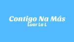 Contigo Na Más  (English Translation) Lyrics