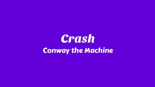 Crash Lyrics - Conway the Machine
