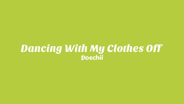 Dancing With My Clothes Off Lyrics - Doechii