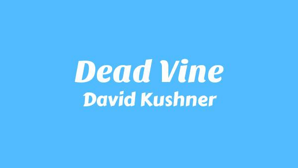 Dead Vine Lyrics - David Kushner