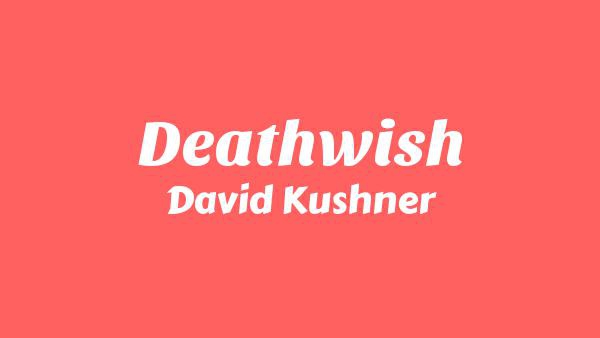 Deathwish Lyrics - David Kushner