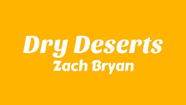 Dry Deserts Lyrics - Zach Bryan