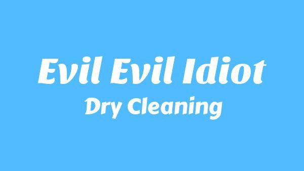 Evil Evil Idiot Lyrics - Dry Cleaning
