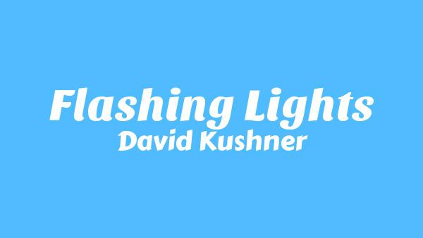 Flashing Lights Lyrics - David Kushner