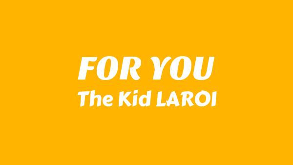 FOR YOU Lyrics - The Kid LAROI