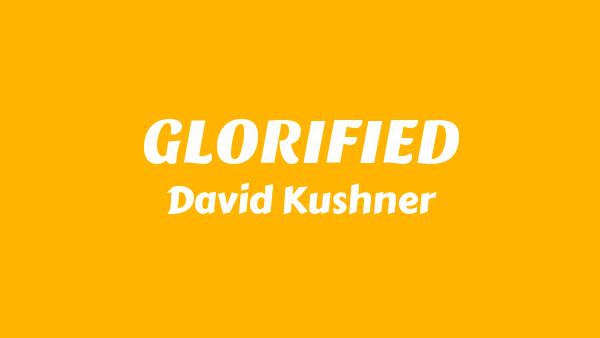 GLORIFIED Lyrics - David Kushner