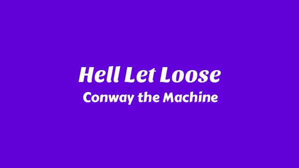 Hell Let Loose Lyrics - Conway the Machine