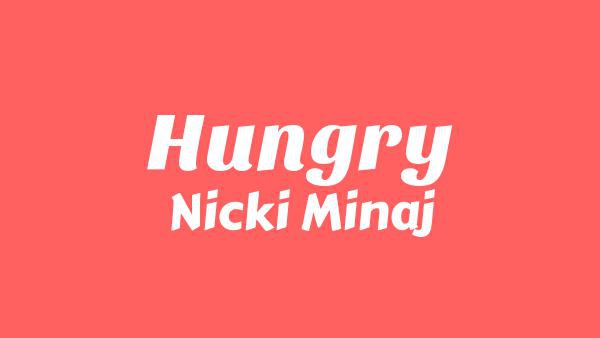Hungry Lyrics - Nicki Minaj