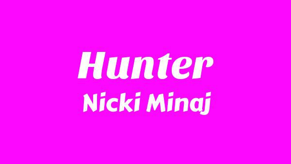 Hunter Lyrics - Nicki Minaj